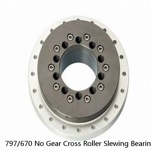 797/670 No Gear Cross Roller Slewing Bearing